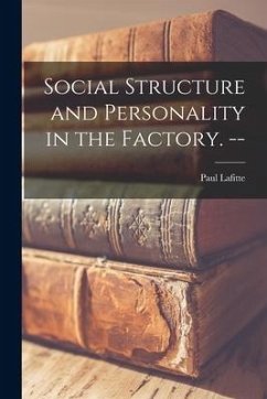 Social Structure and Personality in the Factory. -- - Lafitte, Paul