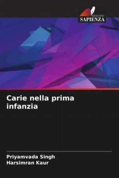 Carie nella prima infanzia - Singh, Priyamvada;Kaur, Harsimran