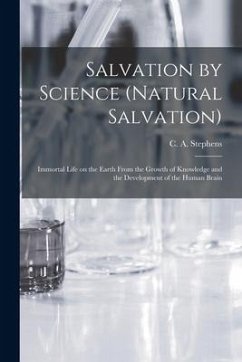 Salvation by Science (Natural Salvation): Immortal Life on the Earth From the Growth of Knowledge and the Development of the Human Brain