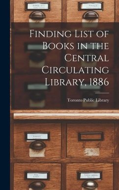 Finding List of Books in the Central Circulating Library, 1886 [microform]