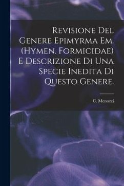 Revisione Del Genere Epimyrma Em. (Hymen. Formicidae) E Descrizione di Una Specie Inedita di Questo Genere. - Menozzi, C.