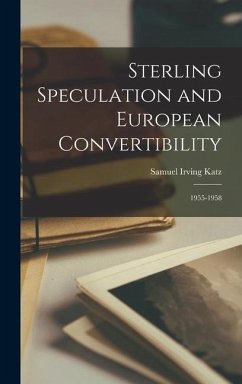 Sterling Speculation and European Convertibility: 1955-1958 - Katz, Samuel Irving