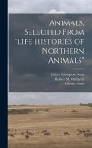 Animals, Selected From &quote;Life Histories of Northern Animals&quote;
