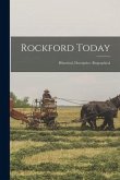 Rockford Today: Historical, Descriptive, Biographical