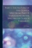 Part I. The Nature of the Class N Spectrum. Part II. Variations in the Spectra of Class N Variables