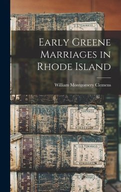 Early Greene Marriages in Rhode Island - Clemens, William Montgomery