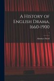 A History of English Drama, 1660-1900; 1