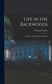 Life in the Backwoods [microform]: a Sequel to Roughing It in the Bush