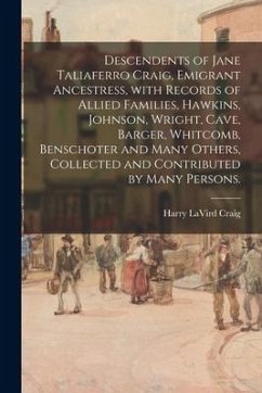 Descendents of Jane Taliaferro Craig, Emigrant Ancestress, With Records of Allied Families, Hawkins, Johnson, Wright, Cave, Barger, Whitcomb, Benschot - Craig, Harry Lavird