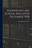 Shawnigan Lake School Magazine December, 1958