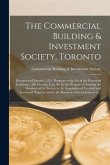 The Commercial Building & Investment Society, Toronto [microform]: Incorporated January, 1851, Pursuant to the Act of the Provincial Legislature, 9th