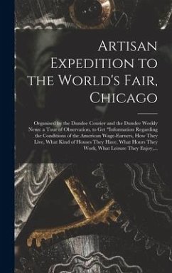 Artisan Expedition to the World's Fair, Chicago [microform] - Anonymous