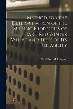 Method for the Determination of the Milling Properties of Hard Red Winter Wheat and Tests of Its Reliability - McCluggage, Max Elton