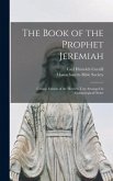 The Book of the Prophet Jeremiah: Critica; Edition of the Hebrew Text Arranged in Chronological Order