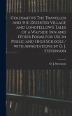 Goldsmith's The Traveller and the Deserted Village and Longfellow's Tales of a Wayside Inn and Other Poems for Use in Public and High Schools / With A