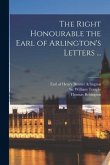 The Right Honourable the Earl of Arlington's Letters ...; 1