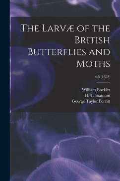 The Larvæ of the British Butterflies and Moths; v.5 (1893) - Buckler, William