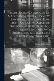 Illustrated Catalogue of Magic and Dissolving View Lanterns, Slides, and Lime Light Apparatus, Amateur Photographic Outfits, &c., Model Engines and Pr