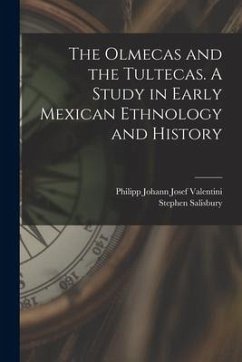 The Olmecas and the Tultecas. A Study in Early Mexican Ethnology and History - Salisbury, Stephen