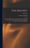 The Magnet: Devoted to the Investigation of Human Physiology, Embracing Vitality, Pathetism, Psychology, Phrenopathy, Phrenology,