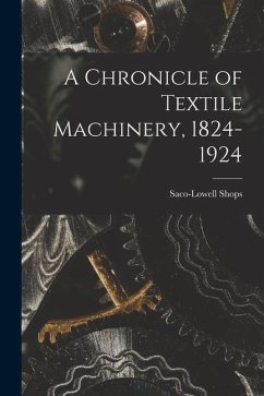 A Chronicle of Textile Machinery, 1824-1924