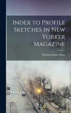 Index to Profile Sketches in New Yorker Magazine - Shaw, Thomas Shuler