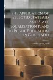 The Application of Selected State Aid and State Equalization Plans to Public Education in Colorado