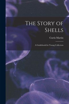 The Story of Shells; a Guidebook for Young Collectors - Martin, Curtis