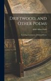 Driftwood, and Other Poems; Including Translations of Chinese Poetry