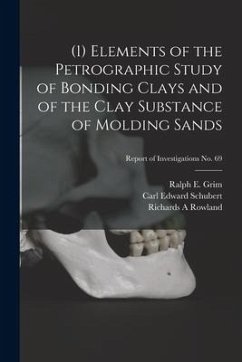 (1) Elements of the Petrographic Study of Bonding Clays and of the Clay Substance of Molding Sands; Report of Investigations No. 69 - Schubert, Carl Edward; Rowland, Richards A.