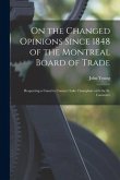 On the Changed Opinions Since 1848 of the Montreal Board of Trade [microform]: Respecting a Canal to Connect Lake Champlain With the St. Lawrence