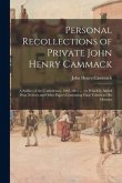 Personal Recollections of Private John Henry Cammack: a Soldier of the Confederacy, 1861-1865 ...: to Which is Added Press Notices and Other Papers Co