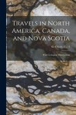 Travels in North America, Canada, and Nova Scotia [microform]: With Geological Observations