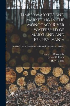 Timber Markets and Marketing in the Monocacy River Watershed of Maryland and Pennsylvania; no.41 - Doverspike, George E.