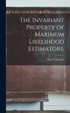 The Invariant Property of Maximum Likelihood Estimators.