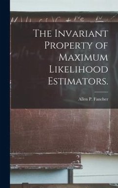 The Invariant Property of Maximum Likelihood Estimators. - Fancher, Allen P.