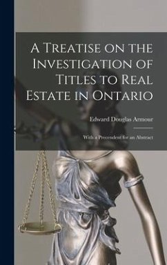 A Treatise on the Investigation of Titles to Real Estate in Ontario [microform] - Armour, Edward Douglas