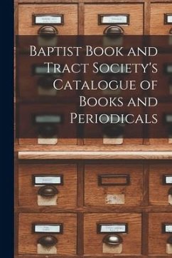 Baptist Book and Tract Society's Catalogue of Books and Periodicals [microform] - Anonymous