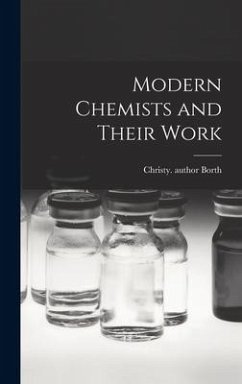 Modern Chemists and Their Work