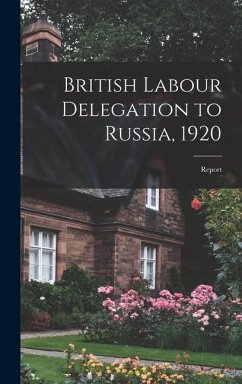 British Labour Delegation to Russia, 1920: Report - Anonymous