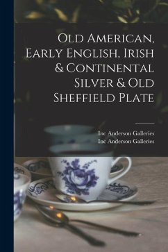 Old American, Early English, Irish & Continental Silver & Old Sheffield Plate