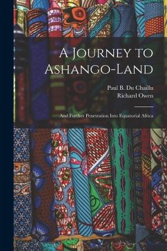 A Journey to Ashango-Land: and Further Penetration Into Equatorial Africa - Owen, Richard