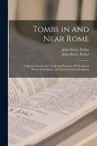 Tombs in and Near Rome; Sculpture Among the Greeks and Romans, Mythology in Funereal Sculpture, and Early Christian Sculpture