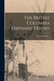 The British Columbia Orphans' Friend: Historical Number ..