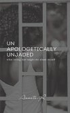 Unapologetically Unjaded: what loving him taught me about myself
