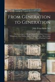 From Generation to Generation: the Genealogies of Henry Moore Neil, Abby Grosvenor Tillinghaste, Guy Mallon, Albert Neilson Slayton, Byron Lakin Barg