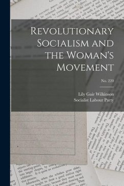 Revolutionary Socialism and the Woman's Movement; no. 220 - Wilkinson, Lily Gair