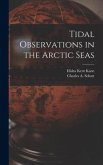 Tidal Observations in the Arctic Seas [microform]