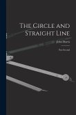 The Circle and Straight Line [microform]: Part Second