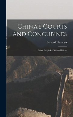 China's Courts and Concubines: Some People in Chinese History - Llewellyn, Bernard